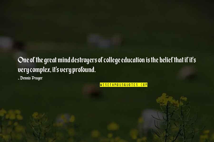 Mirassol Quotes By Dennis Prager: One of the great mind destroyers of college Mirassol Quotes By Dennis Prager: One of the great mind destroyers of college