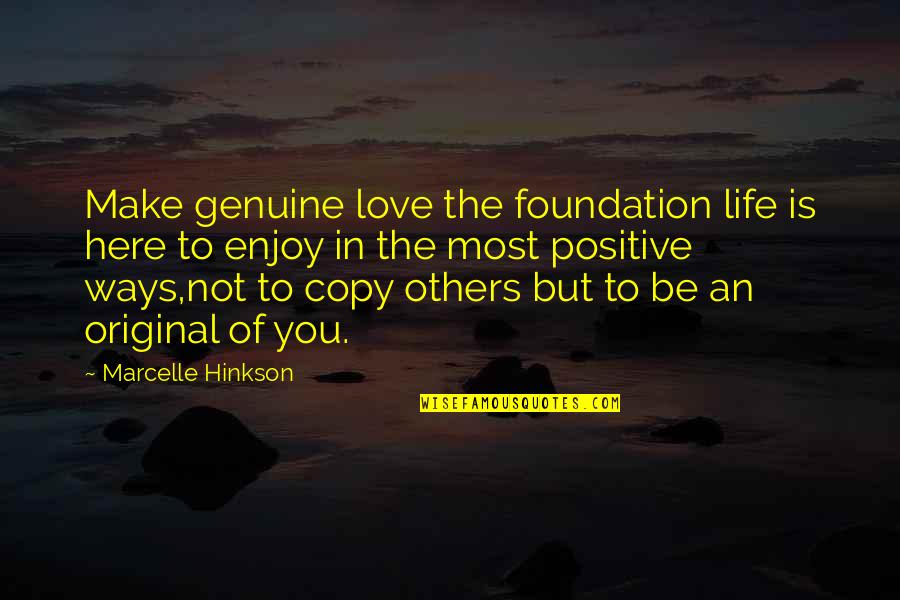 Miraste Mi Quotes By Marcelle Hinkson: Make genuine love the foundation life is here