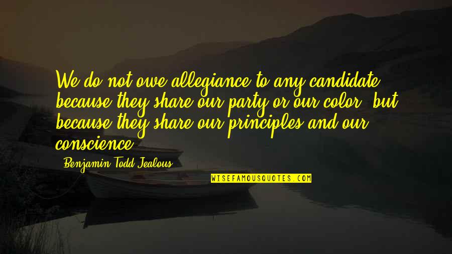 Mirbach Restaurant Quotes By Benjamin Todd Jealous: We do not owe allegiance to any candidate