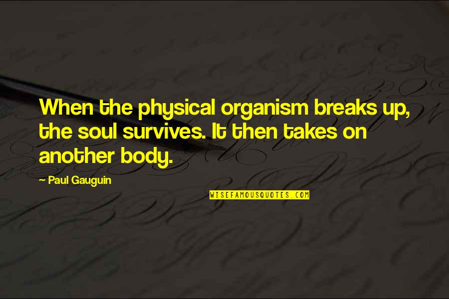 Mirc Smart Quotes By Paul Gauguin: When the physical organism breaks up, the soul