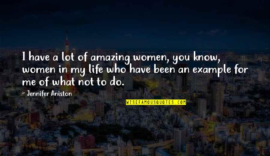 Mirceta Zvonimir Quotes By Jennifer Aniston: I have a lot of amazing women, you Mirceta Zvonimir Quotes By Jennifer Aniston: I have a lot of amazing women, you
