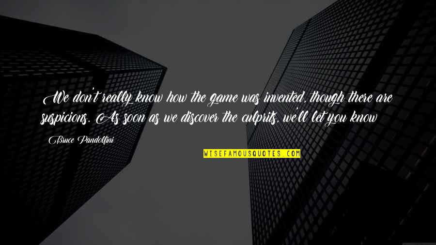 Mired Quotes By Bruce Pandolfini: We don't really know how the game was Mired Quotes By Bruce Pandolfini: We don't really know how the game was