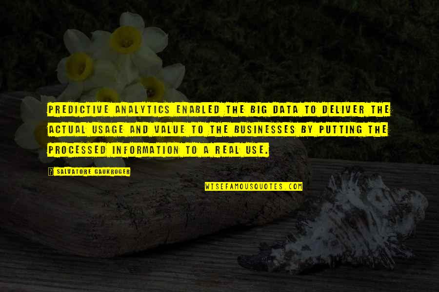Mirehouse And Gardens Quotes By Salvatore Gaukroger: predictive Analytics enabled the Big Data to deliver