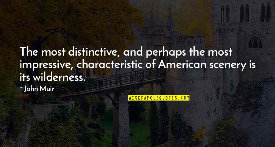 Mirek Masonry Quotes By John Muir: The most distinctive, and perhaps the most impressive, Mirek Masonry Quotes By John Muir: The most distinctive, and perhaps the most impressive,