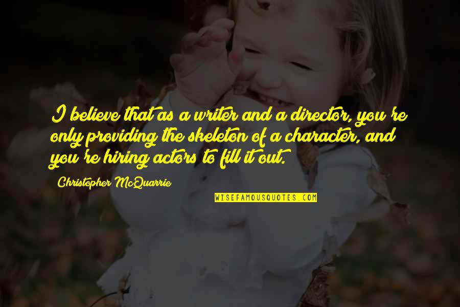 Mireles Quotes By Christopher McQuarrie: I believe that as a writer and a Mireles Quotes By Christopher McQuarrie: I believe that as a writer and a
