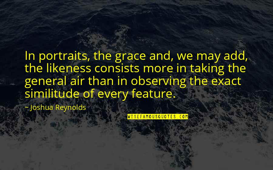 Mires Grocery Quotes By Joshua Reynolds: In portraits, the grace and, we may add, Mires Grocery Quotes By Joshua Reynolds: In portraits, the grace and, we may add,