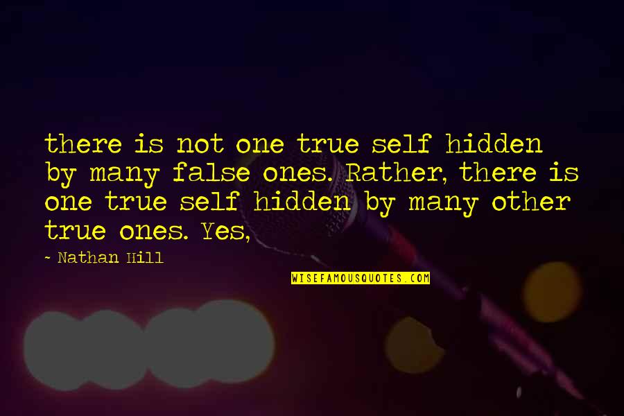 Miresco Quotes By Nathan Hill: there is not one true self hidden by