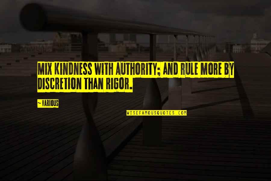 Mireval Quotes By Various: Mix Kindness with Authority; and rule more by