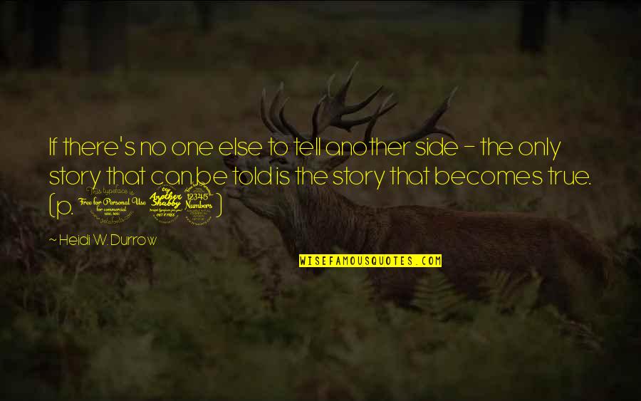 Mirgorodska Quotes By Heidi W. Durrow: If there's no one else to tell another Mirgorodska Quotes By Heidi W. Durrow: If there's no one else to tell another