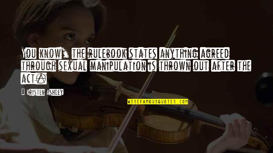 Miriadiax Quotes By Kristen Ashley: You know, the rulebook states anything agreed through Miriadiax Quotes By Kristen Ashley: You know, the rulebook states anything agreed through