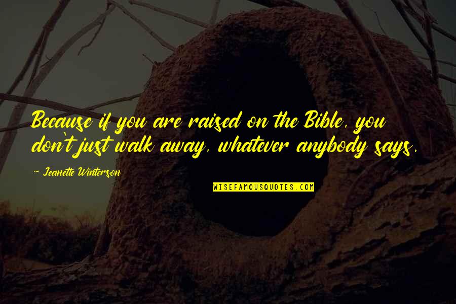Miriah Winder Quotes By Jeanette Winterson: Because if you are raised on the Bible, Miriah Winder Quotes By Jeanette Winterson: Because if you are raised on the Bible,