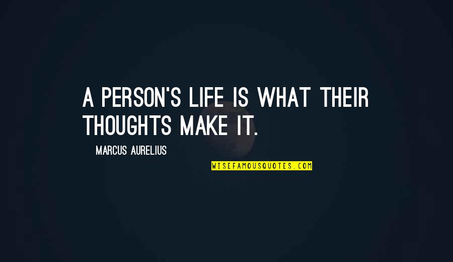 Miriam Defensor Santiago Inspirational Quotes By Marcus Aurelius: A person's life is what their thoughts make Miriam Defensor Santiago Inspirational Quotes By Marcus Aurelius: A person's life is what their thoughts make