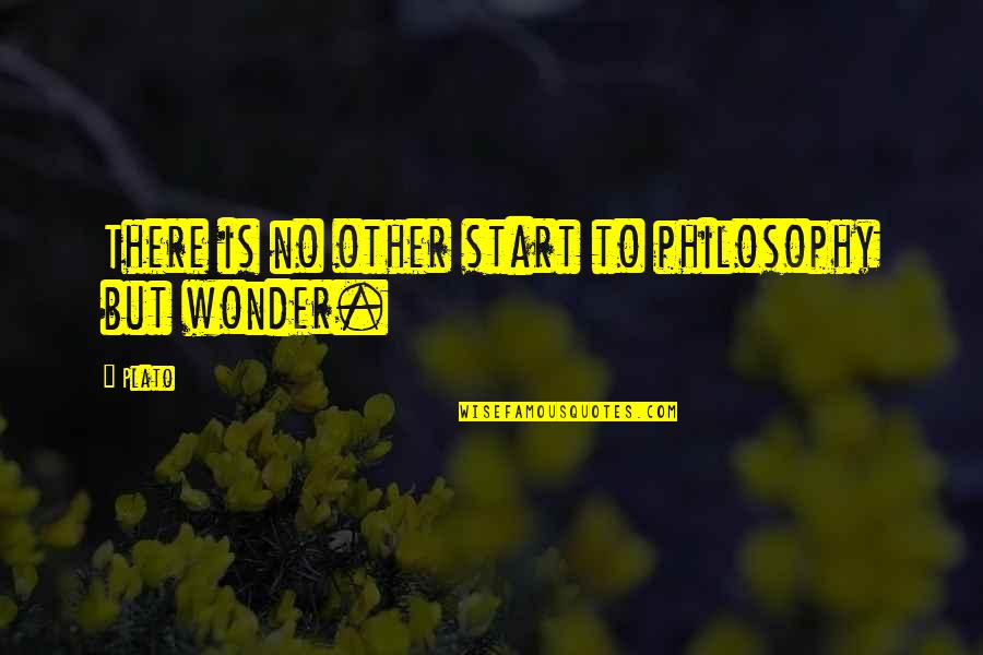 Miriam Hospital Quotes By Plato: There is no other start to philosophy but