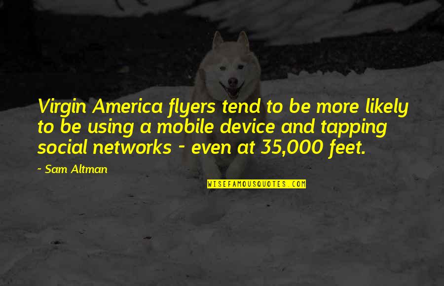 Miriam Margolyes Funny Quotes By Sam Altman: Virgin America flyers tend to be more likely Miriam Margolyes Funny Quotes By Sam Altman: Virgin America flyers tend to be more likely