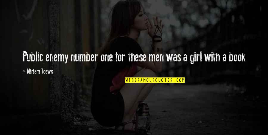 Miriam Toews Best Quotes By Miriam Toews: Public enemy number one for these men was Miriam Toews Best Quotes By Miriam Toews: Public enemy number one for these men was