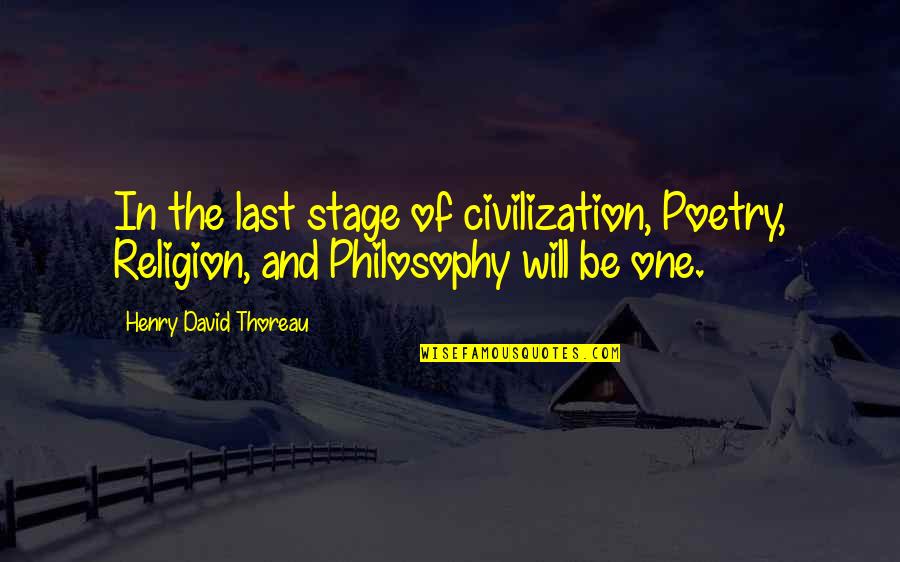 Miriello Quotes By Henry David Thoreau: In the last stage of civilization, Poetry, Religion, Miriello Quotes By Henry David Thoreau: In the last stage of civilization, Poetry, Religion,