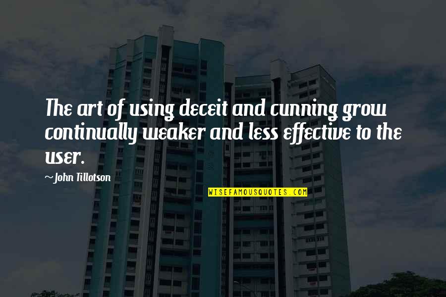 Mirikitani Janice Quotes By John Tillotson: The art of using deceit and cunning grow Mirikitani Janice Quotes By John Tillotson: The art of using deceit and cunning grow