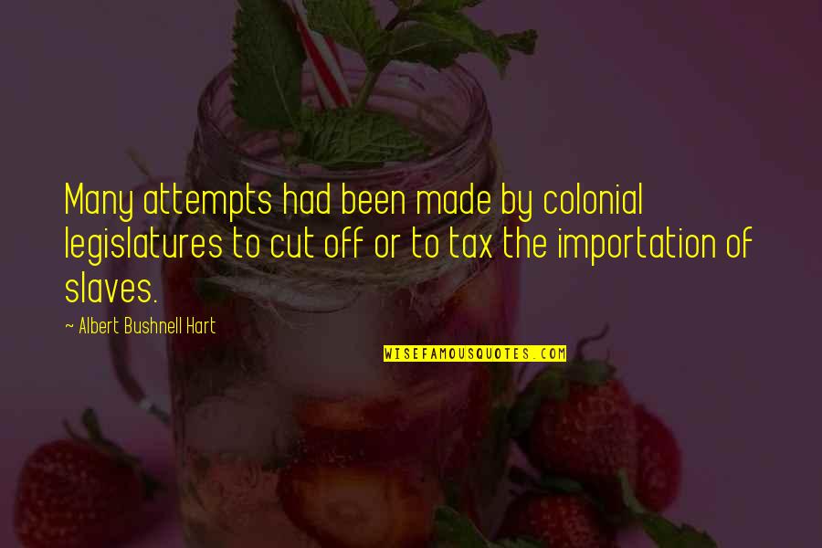 Mirinda Carfrae Quotes By Albert Bushnell Hart: Many attempts had been made by colonial legislatures Mirinda Carfrae Quotes By Albert Bushnell Hart: Many attempts had been made by colonial legislatures