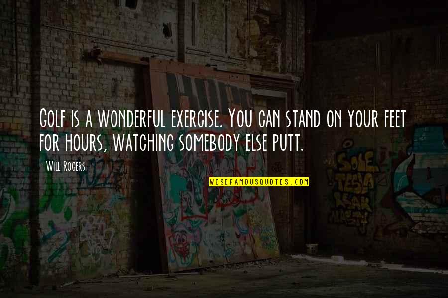 Mirinda Carfrae Quotes By Will Rogers: Golf is a wonderful exercise. You can stand Mirinda Carfrae Quotes By Will Rogers: Golf is a wonderful exercise. You can stand