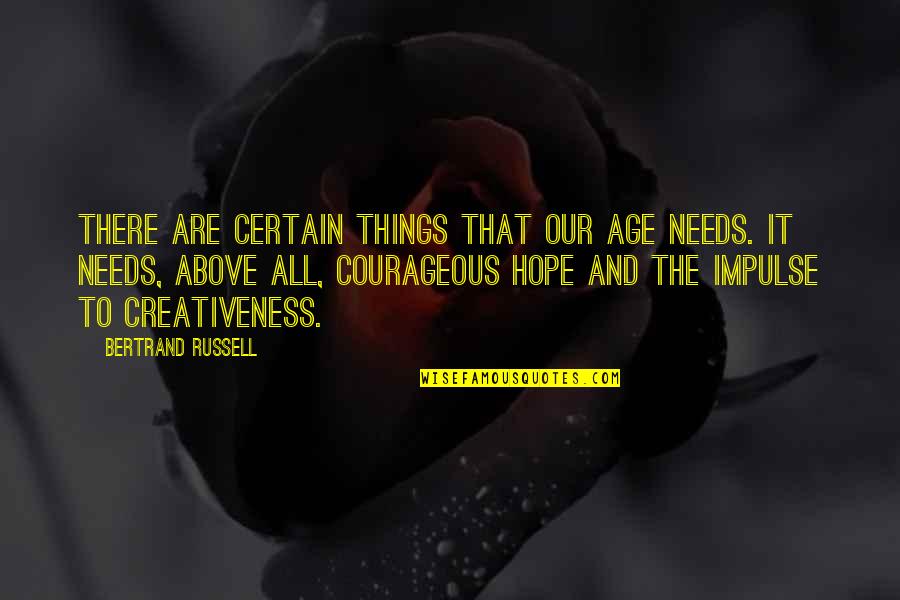 Mirio Quote Quotes By Bertrand Russell: There are certain things that our age needs. Mirio Quote Quotes By Bertrand Russell: There are certain things that our age needs.