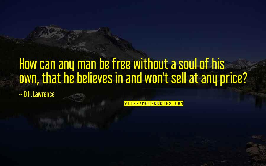 Mirio Quotes By D.H. Lawrence: How can any man be free without a Mirio Quotes By D.H. Lawrence: How can any man be free without a