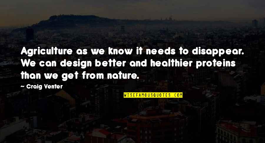 Mirirai Sithole Quotes By Craig Venter: Agriculture as we know it needs to disappear.