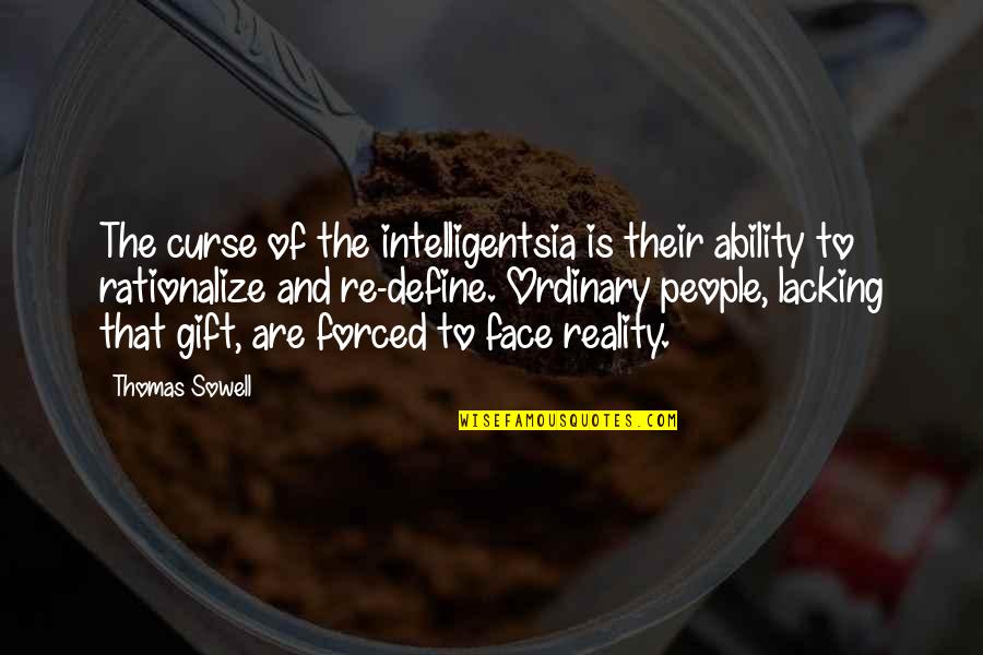 Mirisata Quotes By Thomas Sowell: The curse of the intelligentsia is their ability Mirisata Quotes By Thomas Sowell: The curse of the intelligentsia is their ability