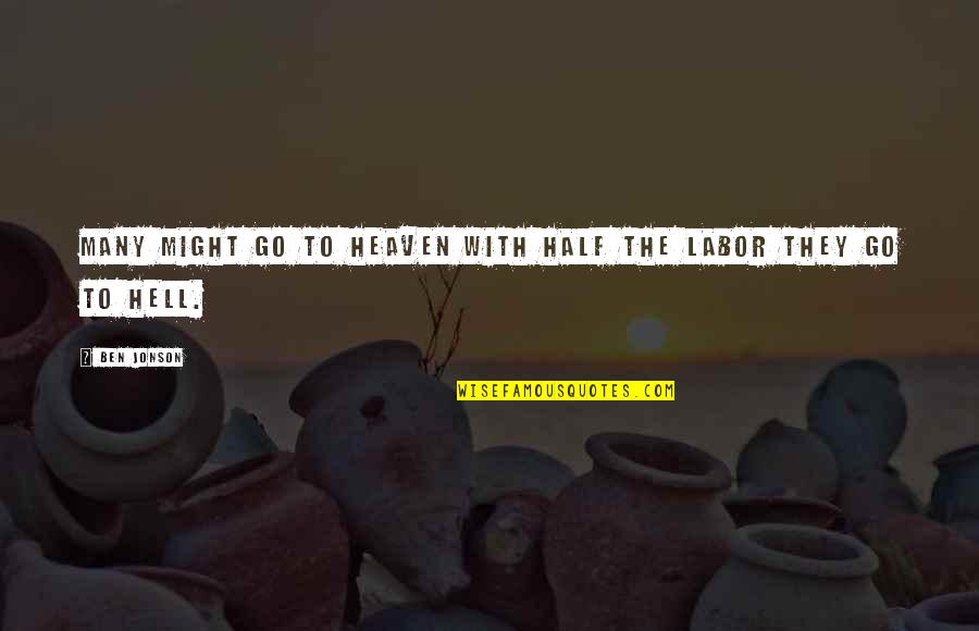 Mirisciottiphoto Quotes By Ben Jonson: Many might go to heaven with half the