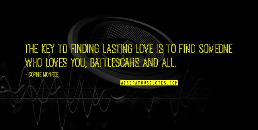 Mirite Decking Quotes By Sophie Monroe: The key to finding lasting love is to Mirite Decking Quotes By Sophie Monroe: The key to finding lasting love is to