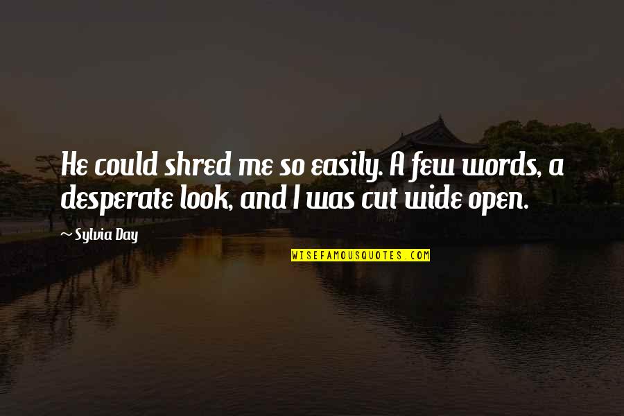 Mirjam Quotes By Sylvia Day: He could shred me so easily. A few