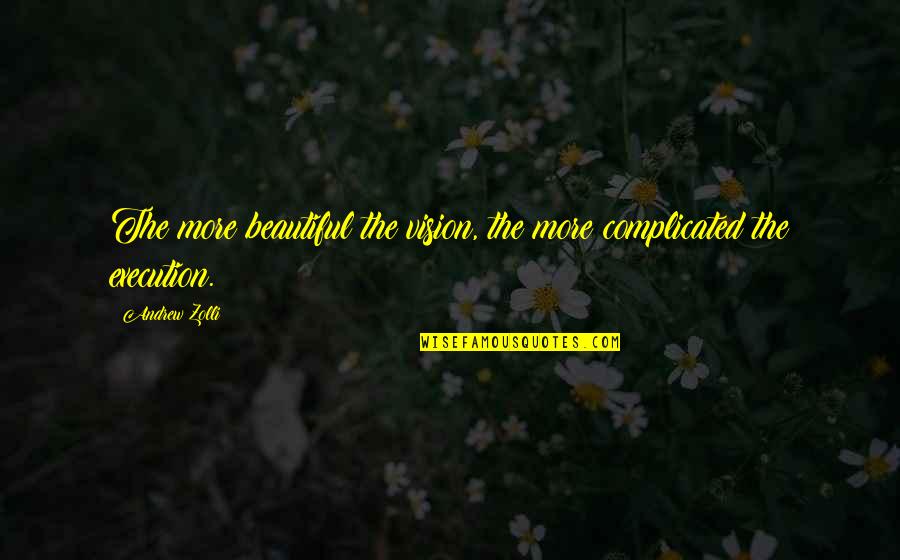 Mirkovice Quotes By Andrew Zolli: The more beautiful the vision, the more complicated