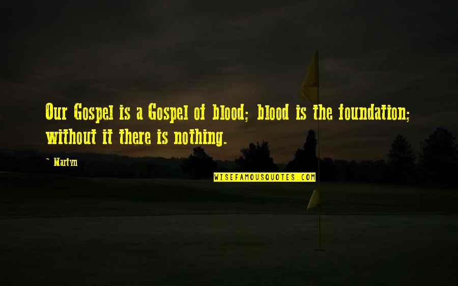 Mirkovich Casper Quotes By Martyn: Our Gospel is a Gospel of blood; blood