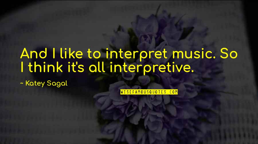 Mirla Bird Quotes By Katey Sagal: And I like to interpret music. So I