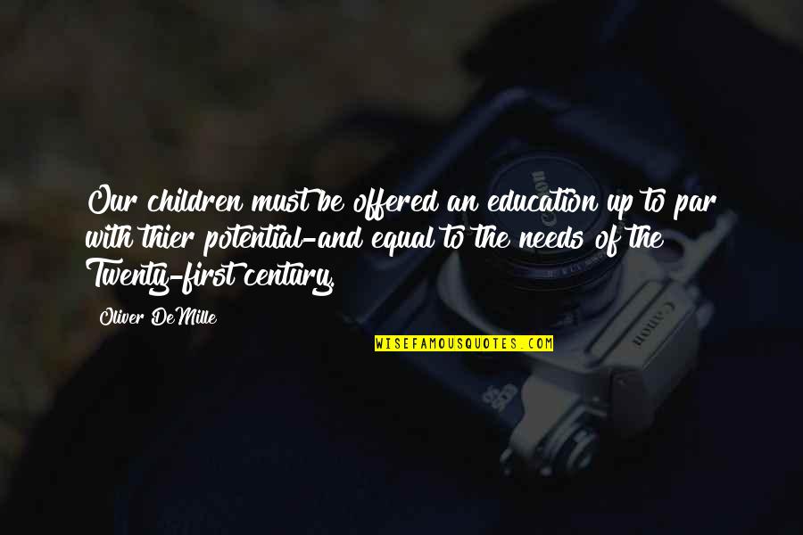 Mirla Castellano Quotes By Oliver DeMille: Our children must be offered an education up Mirla Castellano Quotes By Oliver DeMille: Our children must be offered an education up