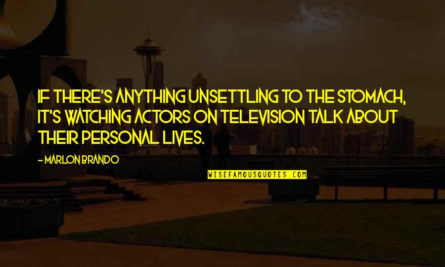 Mirlinda Gjeloshi Quotes By Marlon Brando: If there's anything unsettling to the stomach, it's Mirlinda Gjeloshi Quotes By Marlon Brando: If there's anything unsettling to the stomach, it's