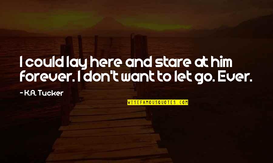 Mirna Berend Quotes By K.A. Tucker: I could lay here and stare at him