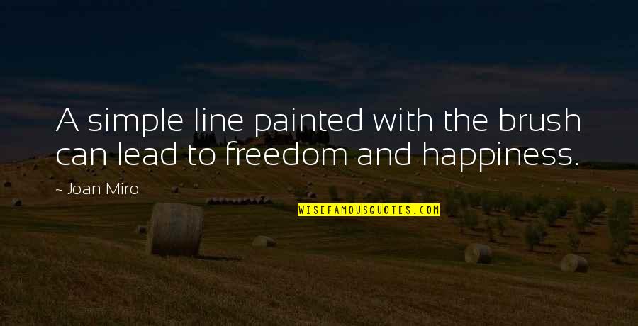 Miro Quotes By Joan Miro: A simple line painted with the brush can