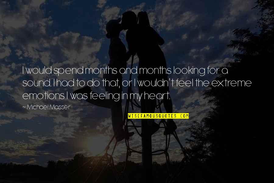 Mirodan Kortrijk Quotes By Michael Masser: I would spend months and months looking for Mirodan Kortrijk Quotes By Michael Masser: I would spend months and months looking for