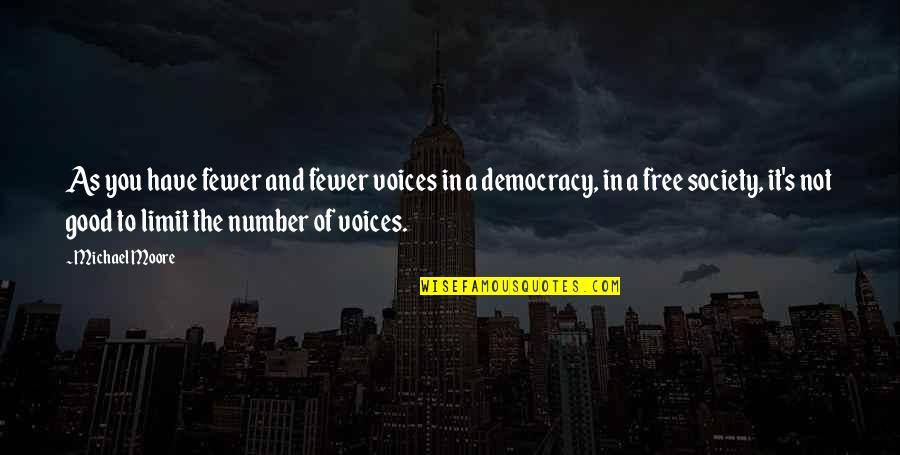 Mirojnick Lili Quotes By Michael Moore: As you have fewer and fewer voices in Mirojnick Lili Quotes By Michael Moore: As you have fewer and fewer voices in