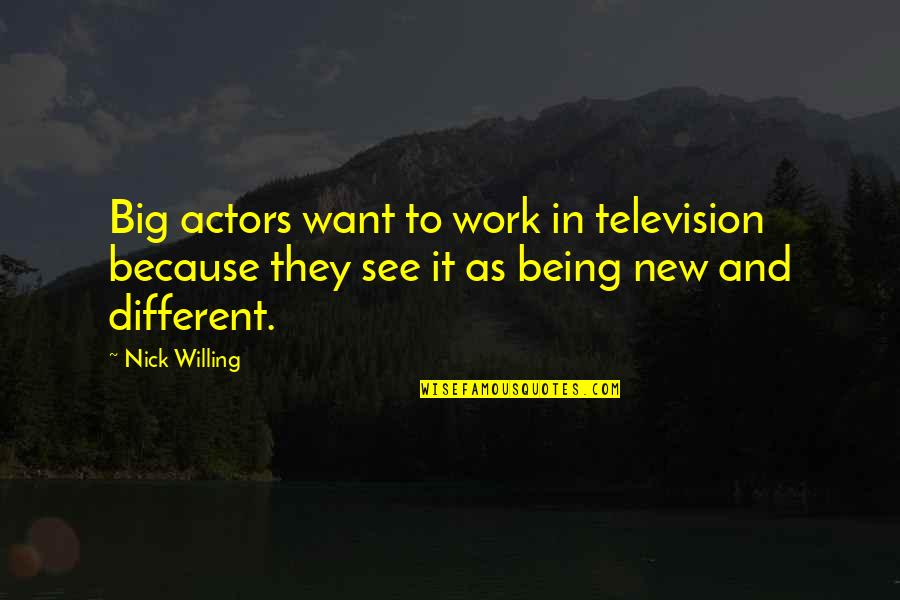 Miroku Shotguns Quotes By Nick Willing: Big actors want to work in television because