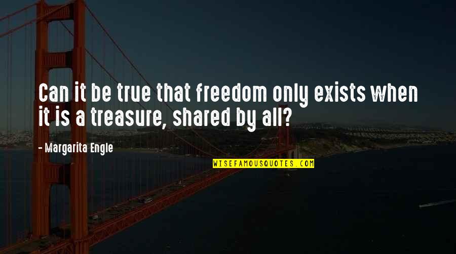Miroljub Petrovic Quotes By Margarita Engle: Can it be true that freedom only exists
