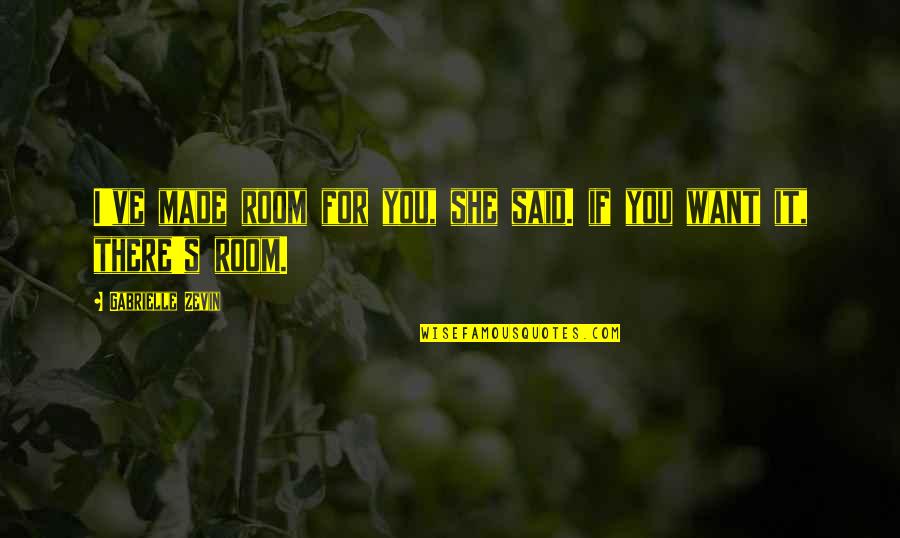 Miron Liquor Quotes By Gabrielle Zevin: I've made room for you, she said. if Miron Liquor Quotes By Gabrielle Zevin: I've made room for you, she said. if