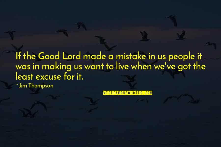 Mironer Y Quotes By Jim Thompson: If the Good Lord made a mistake in