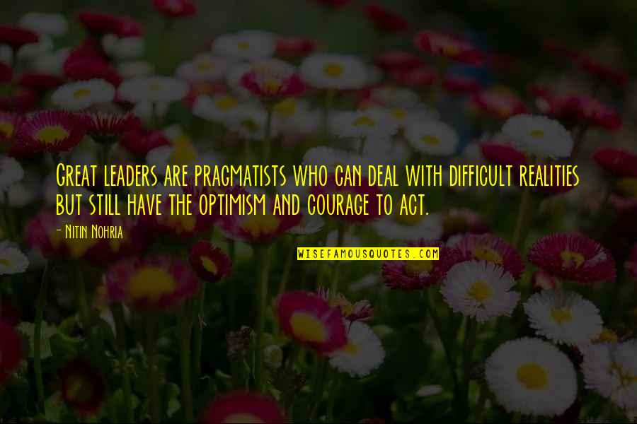 Mironton Recette Quotes By Nitin Nohria: Great leaders are pragmatists who can deal with Mironton Recette Quotes By Nitin Nohria: Great leaders are pragmatists who can deal with