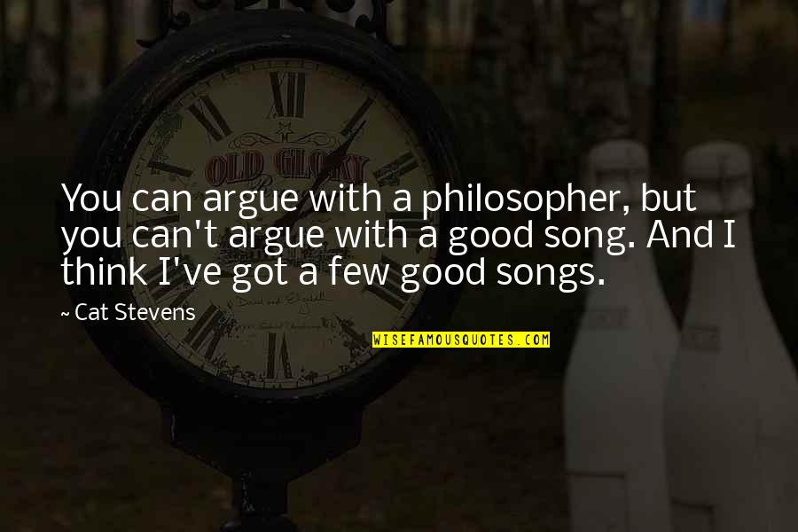 Mirosha Quotes By Cat Stevens: You can argue with a philosopher, but you Mirosha Quotes By Cat Stevens: You can argue with a philosopher, but you