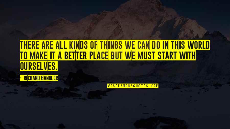 Miroshnik 2002 Quotes By Richard Bandler: There are all kinds of things we can Miroshnik 2002 Quotes By Richard Bandler: There are all kinds of things we can