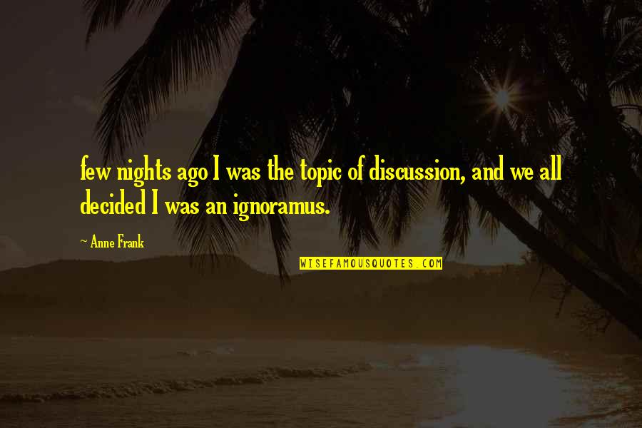 Miroshnikova Quotes By Anne Frank: few nights ago I was the topic of