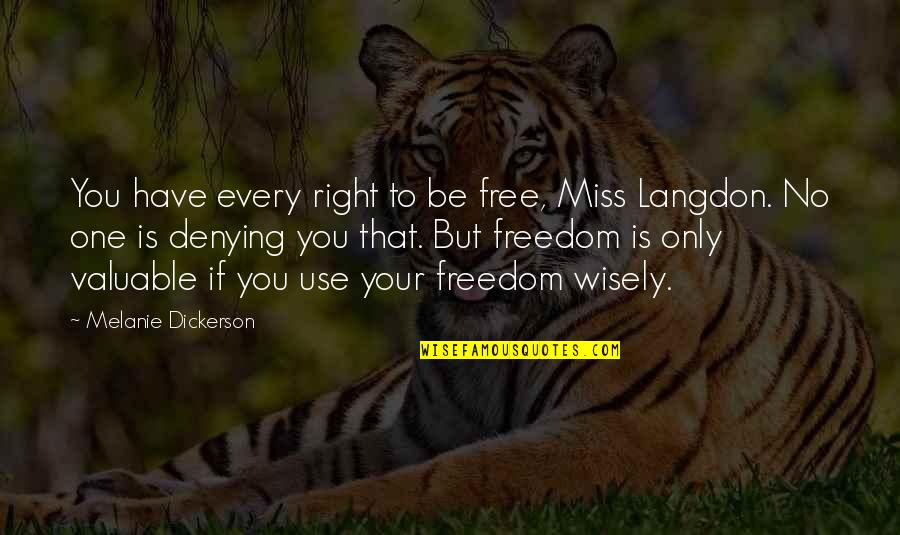 Miroslav Antic Quotes By Melanie Dickerson: You have every right to be free, Miss