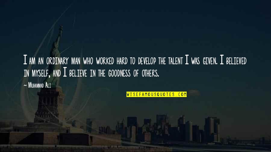 Miroslav Antic Quotes By Muhammad Ali: I am an ordinary man who worked hard