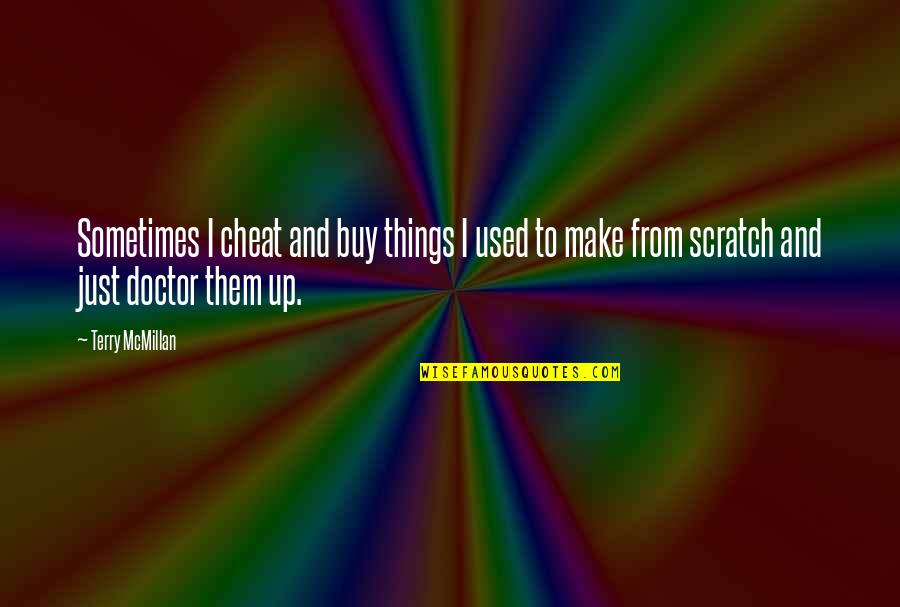 Miroslav Krleza Quotes By Terry McMillan: Sometimes I cheat and buy things I used Miroslav Krleza Quotes By Terry McMillan: Sometimes I cheat and buy things I used